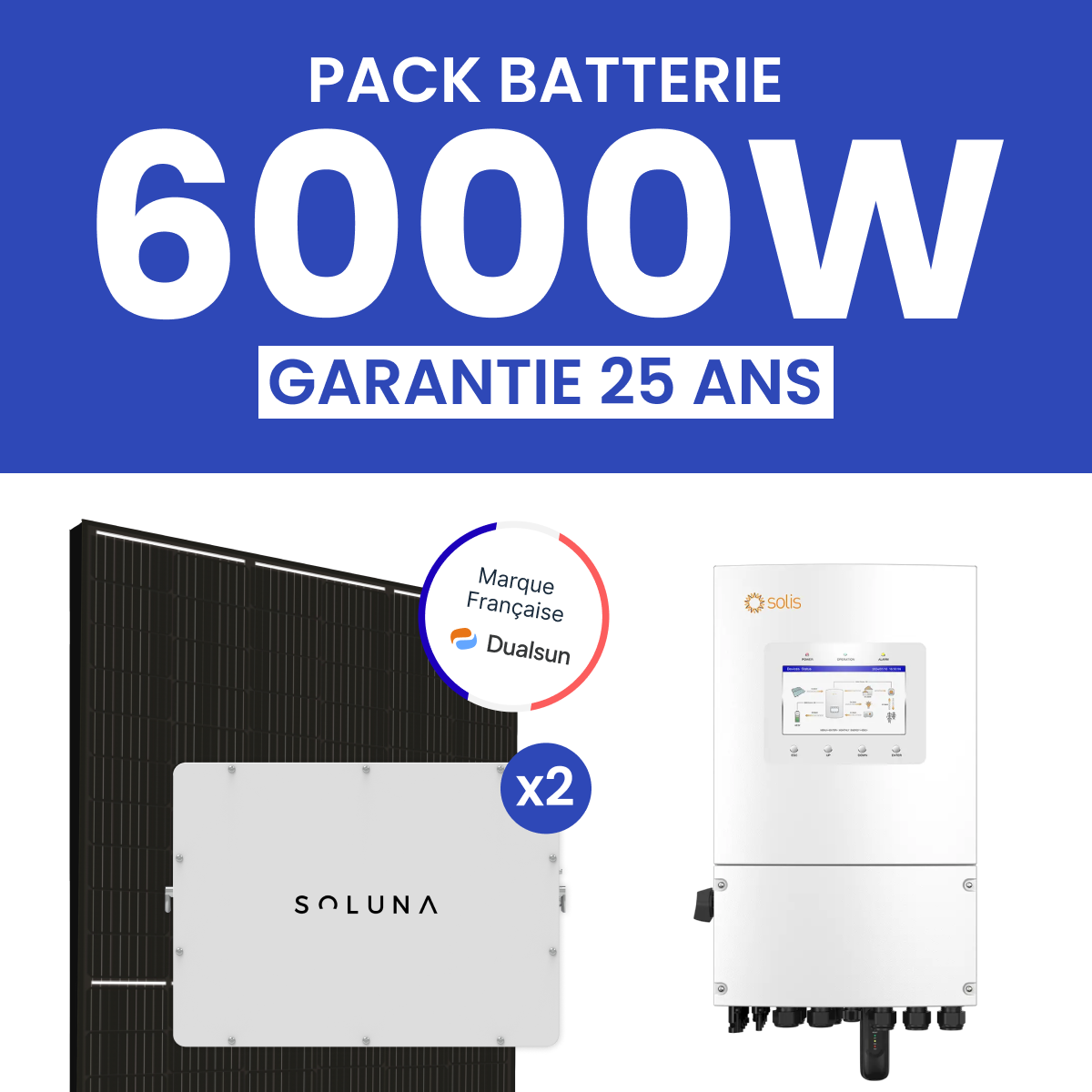 Kit Solaire 6000W DualSun Onduleur Hybride SOLIS + 2 Batteries SOLUNA 5 kWh