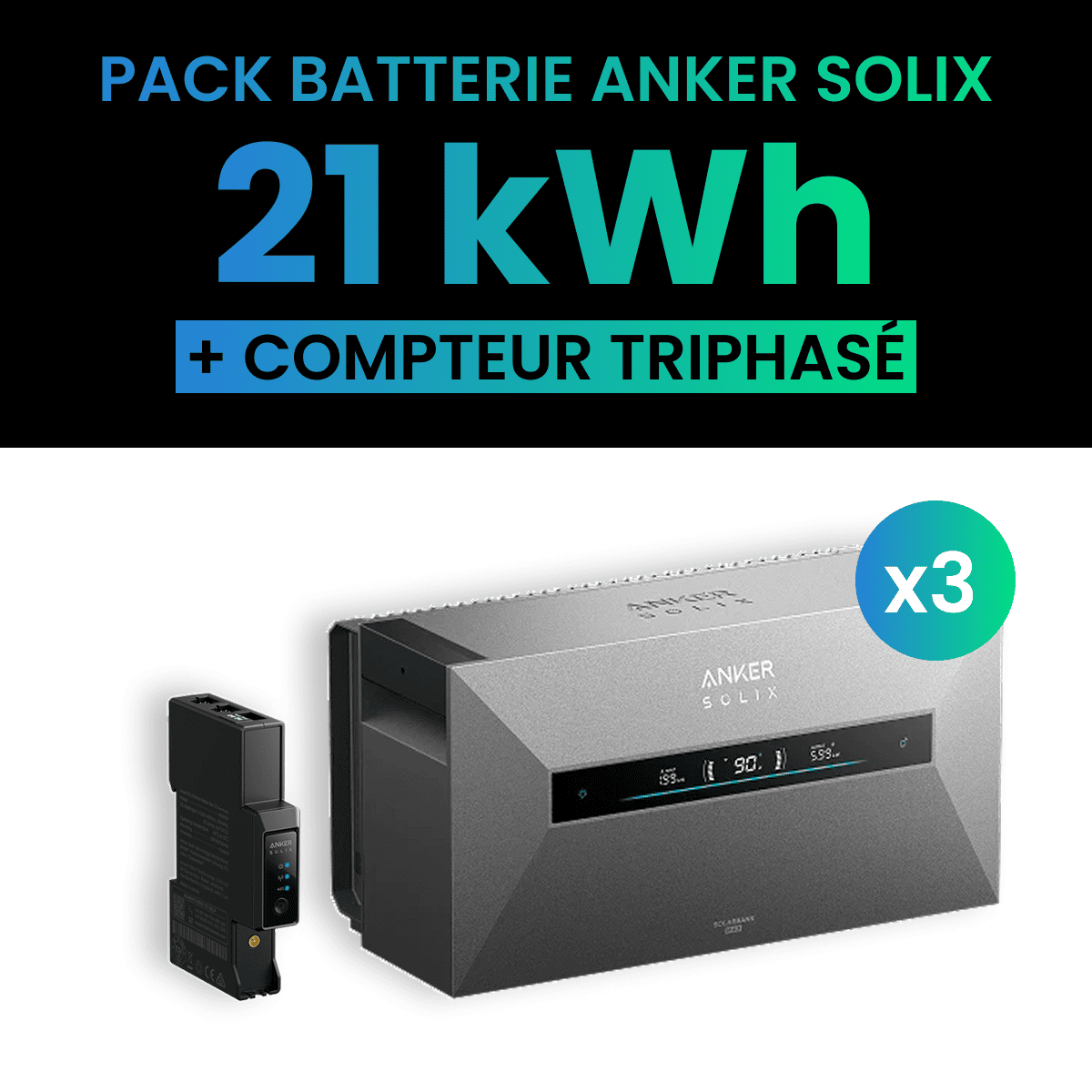 Pack 3 Batteries Solaire Anker SOLIX Solarbank Max AC 21 kWh + Compteur Triphasé Gen 2