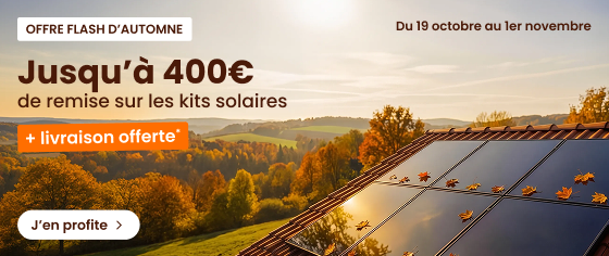 Offre Flash d'Automne : jusqu'à -400 sur nos kits solaires