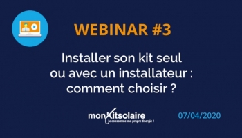WEBINAR #3 : Installer son kit solaire soi-même ou passer par un installateur?